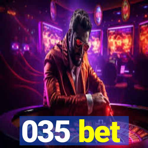 035 bet